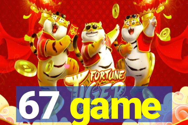 67 game